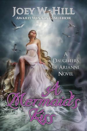Cover of the book A Mermaid's Kiss by Joey W. Hill