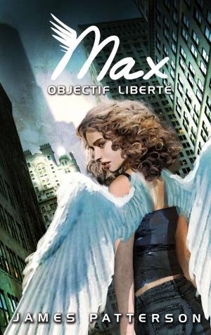 Cover of the book Max 2 - Objectif liberté by James Patterson, Chris Grabenstein