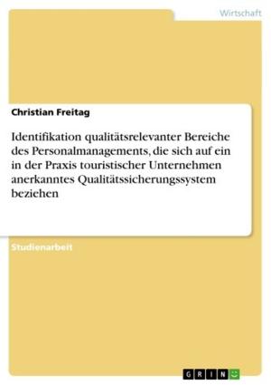 Cover of the book Identifikation qualitätsrelevanter Bereiche des Personalmanagements, die sich auf ein in der Praxis touristischer Unternehmen anerkanntes Qualitätssicherungssystem beziehen by Almuth Jaekel