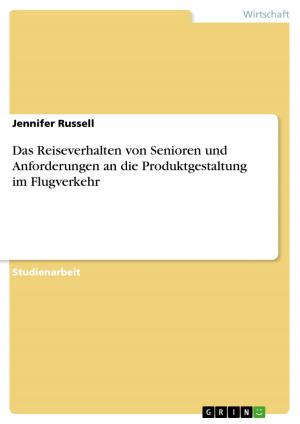 Book cover of Das Reiseverhalten von Senioren und Anforderungen an die Produktgestaltung im Flugverkehr