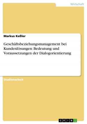 Cover of the book Geschäftsbeziehungsmanagement bei Kundenlösungen: Bedeutung und Voraussetzungen der Dialogorientierung by Johannes Kolb