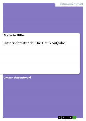 Cover of the book Unterrichtsstunde: Die Gauß-Aufgabe by Thorsten Wundenberg