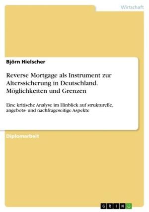 Cover of the book Reverse Mortgage als Instrument zur Alterssicherung in Deutschland. Möglichkeiten und Grenzen by Anke Schwöppe