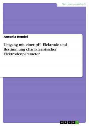 Cover of the book Umgang mit einer pH-Elektrode und Bestimmung charakteristischer Elektrodenparameter by Sarah Diekow