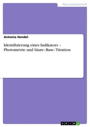 Cover of the book Identifizierung eines Indikators - Photometrie und Säure-Base-Titration by Sven Werny