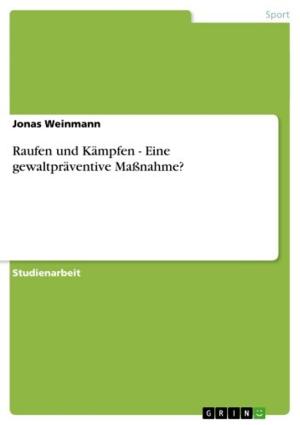 Cover of the book Raufen und Kämpfen - Eine gewaltpräventive Maßnahme? by Sabine Alt