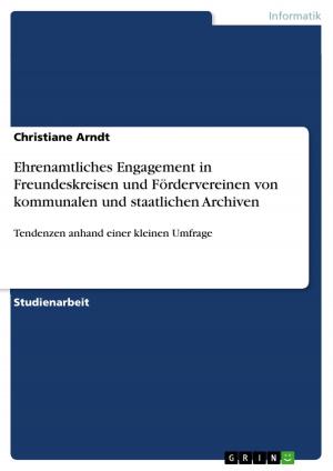 Cover of the book Ehrenamtliches Engagement in Freundeskreisen und Fördervereinen von kommunalen und staatlichen Archiven by Anonymous