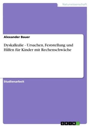 Cover of the book Dyskalkulie - Ursachen, Feststellung und Hilfen für Kinder mit Rechenschwäche by Alex Ovsienko