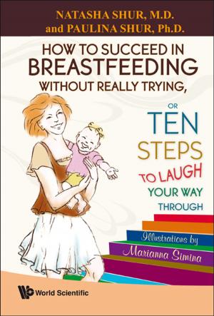 bigCover of the book How to Succeed in Breastfeeding Without Really Trying, or Ten Steps to Laugh Your Way Through by 
