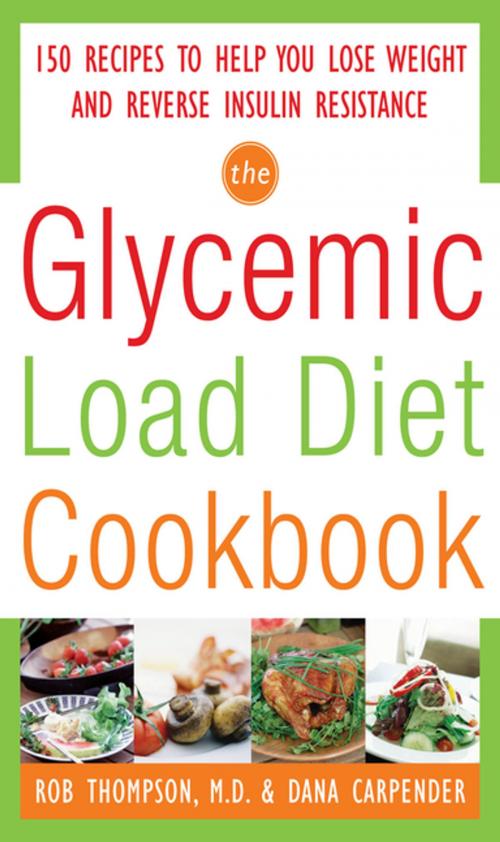 Cover of the book The Glycemic-Load Diet Cookbook: 150 Recipes to Help You Lose Weight and Reverse Insulin Resistance by Rob Thompson, Dana Carpender, McGraw-Hill Education