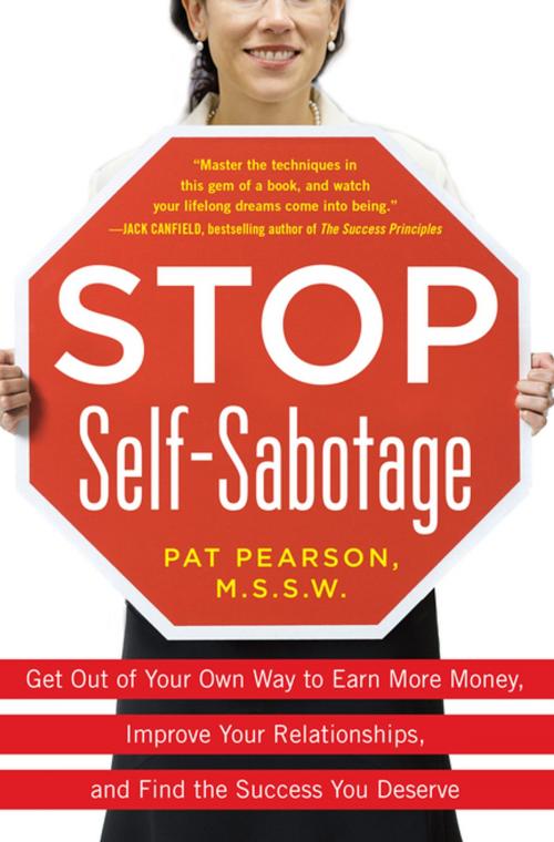 Cover of the book Stop Self-Sabotage: Get Out of Your Own Way to Earn More Money, Improve Your Relationships, and Find the Success You Deserve by Pat Pearson, Mcgraw-hill