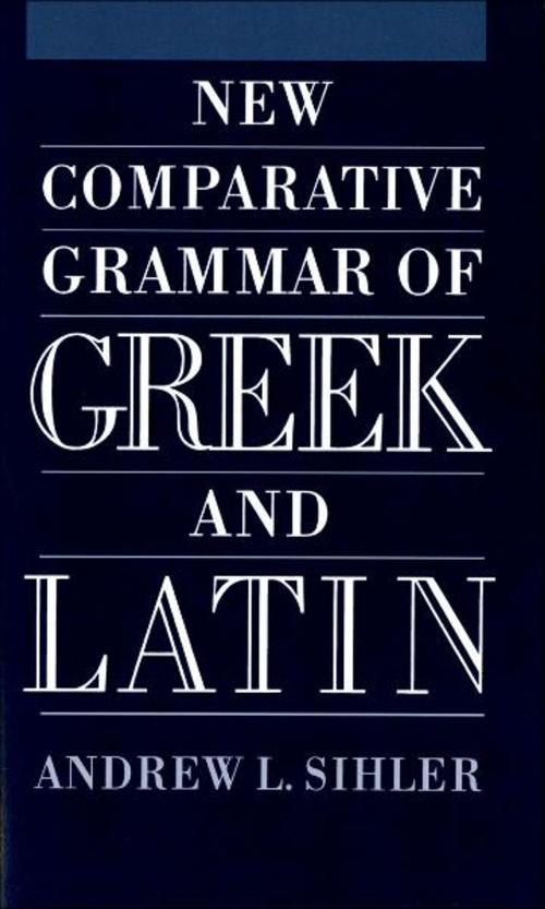 Cover of the book New Comparative Grammar of Greek and Latin by Andrew L Sihler, Oxford University Press