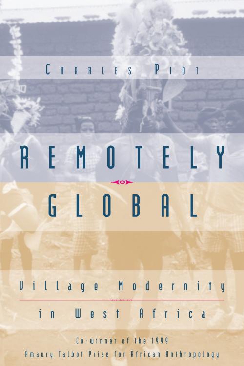 Cover of the book Remotely Global by Charles Piot, University of Chicago Press