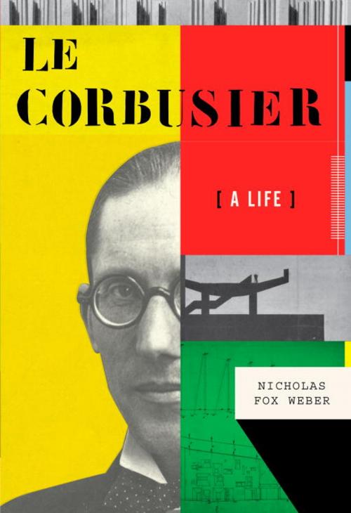 Cover of the book Le Corbusier by Nicholas Fox Weber, Knopf Doubleday Publishing Group