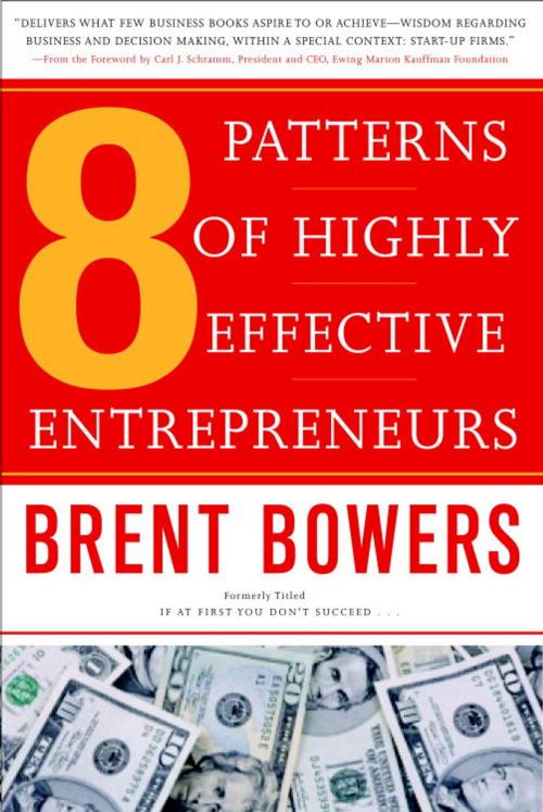 Cover of the book 8 Patterns of Highly Effective Entrepreneurs by Brent Bowers, The Crown Publishing Group