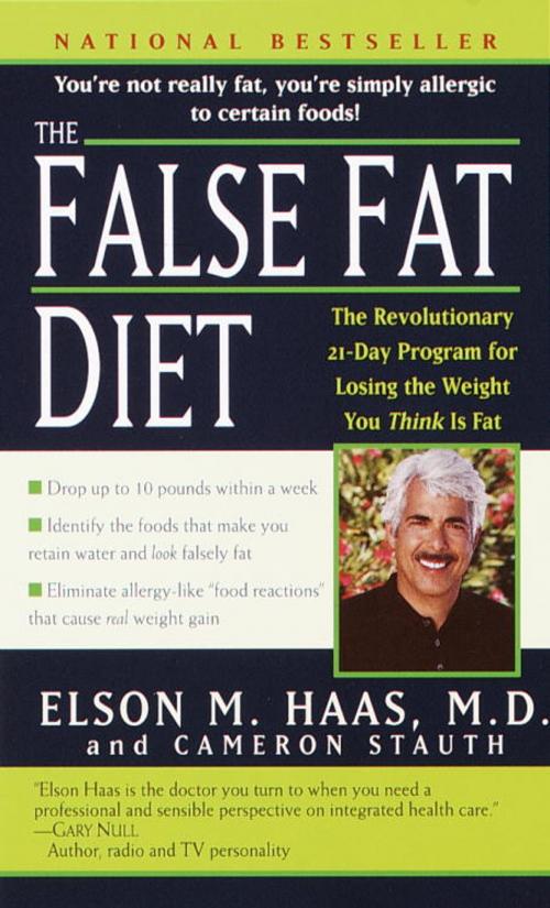 Cover of the book The False Fat Diet by Elson Haas, M.D., Cameron Stauth, Random House Publishing Group