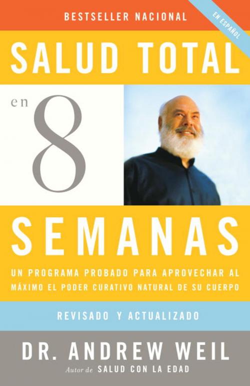 Cover of the book Salud total en ocho semanas by Andrew Weil, M.D., Knopf Doubleday Publishing Group