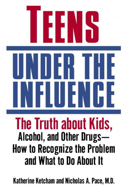 Cover of the book Teens Under the Influence by Katherine Ketcham, Nicholas A. Pace, M.D., Random House Publishing Group