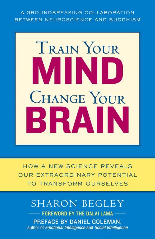 Cover of the book Train Your Mind, Change Your Brain by Sharon Begley, Random House Publishing Group