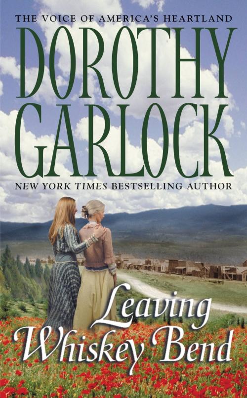 Cover of the book Leaving Whiskey Bend by Dorothy Garlock, Grand Central Publishing