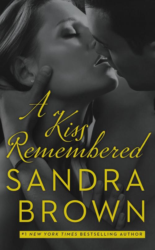 Cover of the book A Kiss Remembered by Sandra Brown, Grand Central Publishing