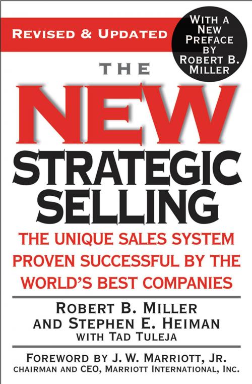 Cover of the book The New Strategic Selling by Robert B. Miller, Stephen E. Heiman, Tad Tuleja, Robert B. Miller, Grand Central Publishing
