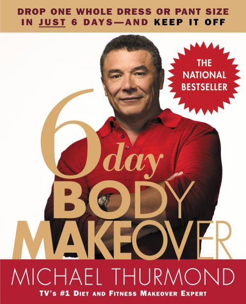 Cover of the book 6-Day Body Makeover by Michael Thurmond, Grand Central Publishing