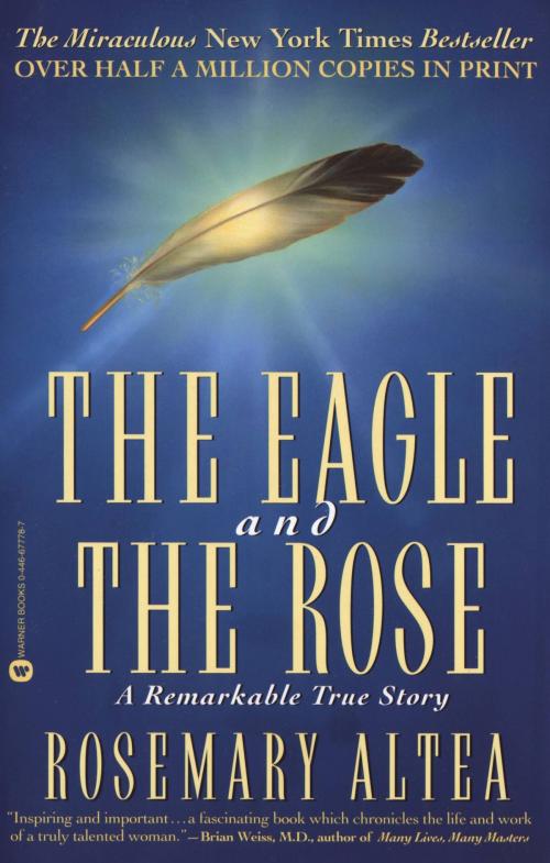 Cover of the book The Eagle and the Rose by Rosemary Altea, Grand Central Publishing