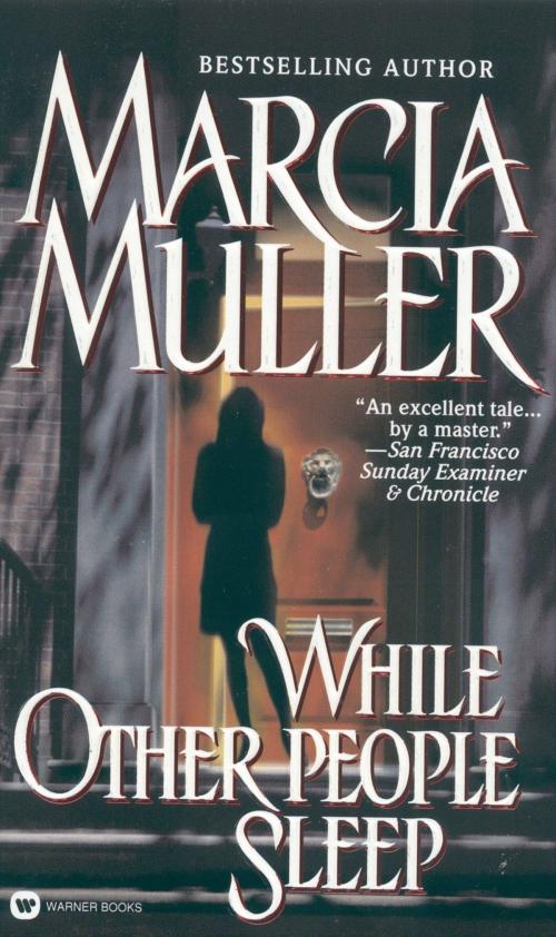Cover of the book While Other People Sleep by Marcia Muller, Grand Central Publishing
