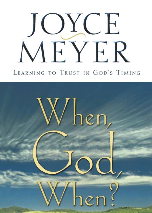 Cover of the book When, God, When? by Joyce Meyer, FaithWords