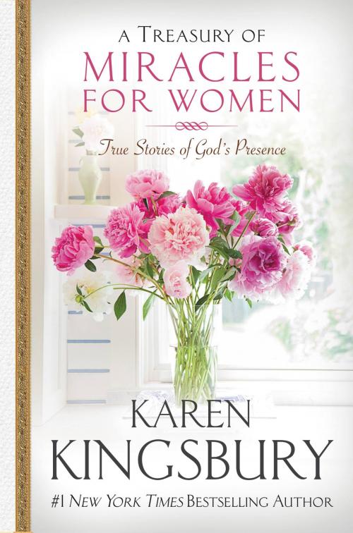 Cover of the book A Treasury of Miracles for Women by Karen Kingsbury, FaithWords
