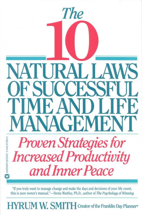 Cover of the book 10 Natural Laws of Successful Time and Life Management by Hyrum W. Smith, Grand Central Publishing