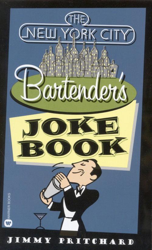 Cover of the book The New York City Bartender's Joke Book by Jimmy Pritchard, Grand Central Publishing