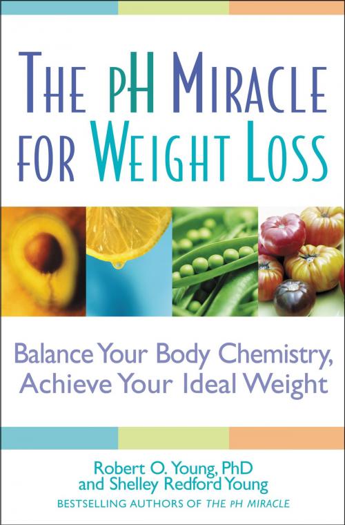 Cover of the book The pH Miracle for Weight Loss by Robert O. Young, Shelley Redford Young, Grand Central Publishing