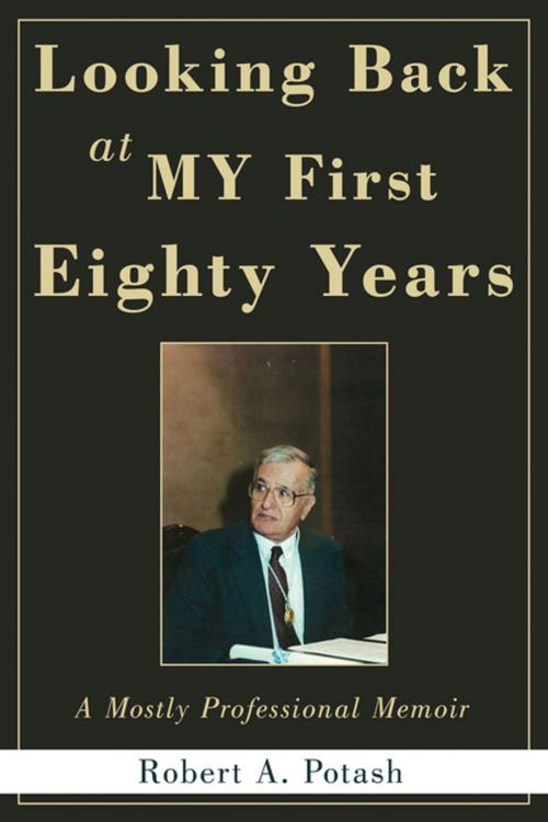 Cover of the book Looking Back at My First Eighty Years by Robert A. Potash, iUniverse
