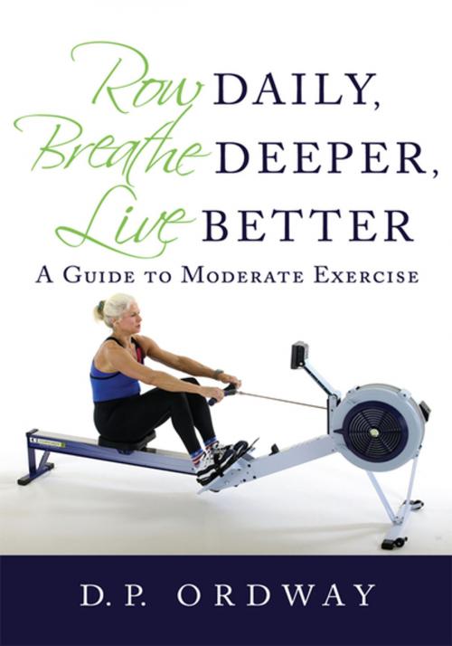 Cover of the book Row Daily, Breathe Deeper, Live Better by D.P. Ordway, iUniverse