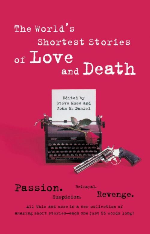 Cover of the book World's Shortest Stories Of Love And Death by Steve Hall, Running Press