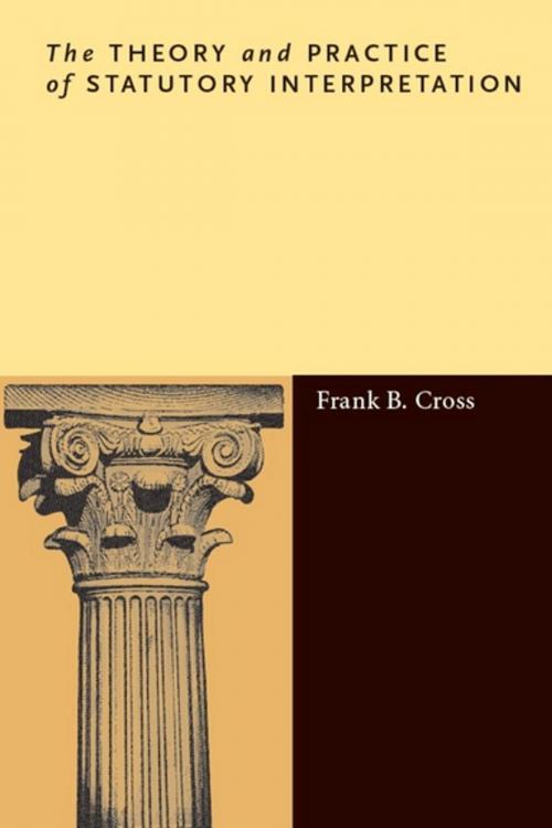 Cover of the book The Theory and Practice of Statutory Interpretation by Frank B. Cross, Stanford University Press
