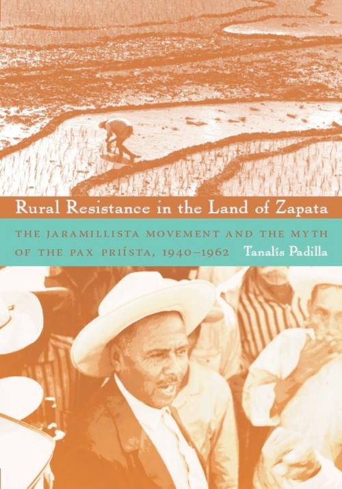 Cover of the book Rural Resistance in the Land of Zapata by Tanalis Padilla, Duke University Press