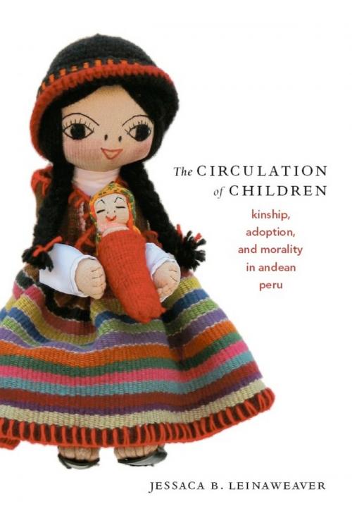 Cover of the book The Circulation of Children by Jessaca B. Leinaweaver, Walter D. Mignolo, Irene Silverblatt, Sonia Saldívar-Hull, Duke University Press