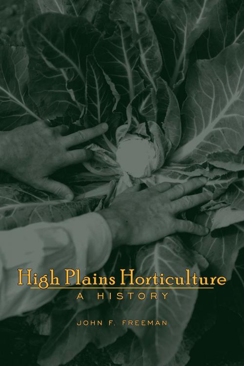 Cover of the book High Plains Horticulture by John F. Freeman, University Press of Colorado