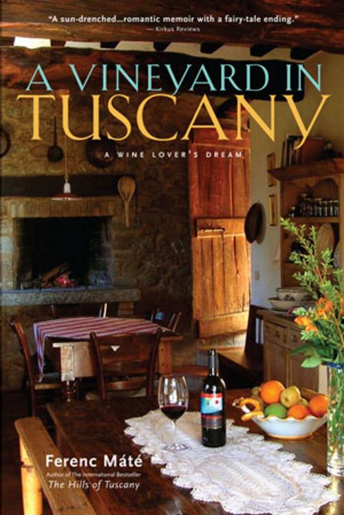 Cover of the book A Vineyard in Tuscany: A Wine Lover's Dream by Ferenc Máté, Albatross