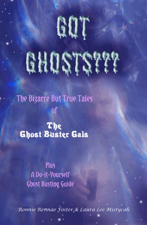 Cover of the book Got Ghost by Ronnie Rennae Foster, Laura Lee Mistycah, Mistyc House Publishing