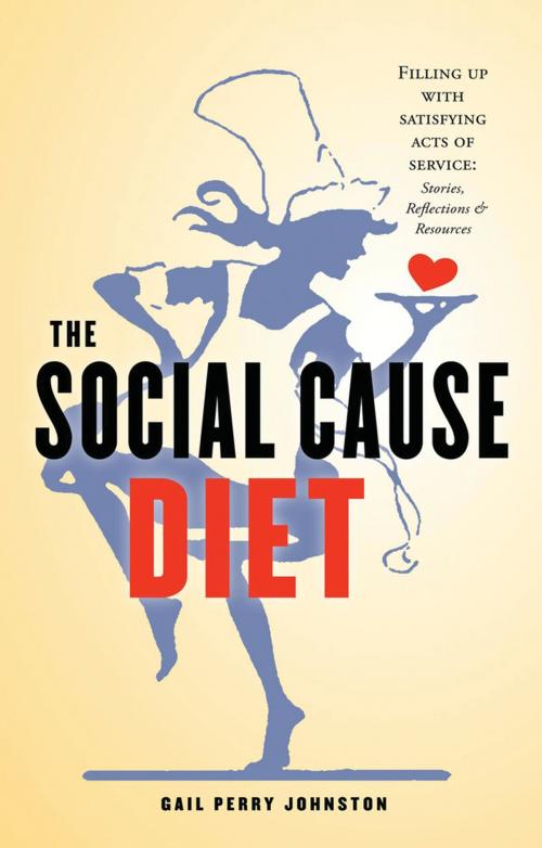 Cover of the book The Social Cause Diet: Filling Up with Satisfying Acts of Service by Gail Perry Johnston, Cupola Press