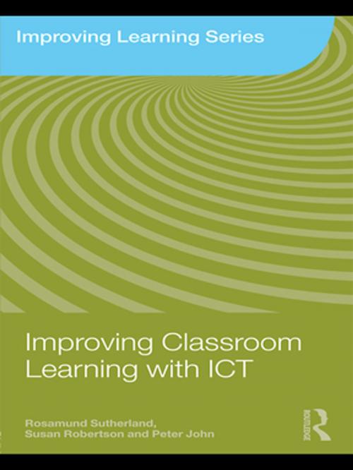 Cover of the book Improving Classroom Learning with ICT by Rosamund Sutherland, Susan Robertson, Peter John, Taylor and Francis
