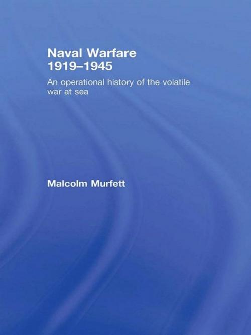 Cover of the book Naval Warfare 1919-45 by Malcolm H. Murfett, Taylor and Francis