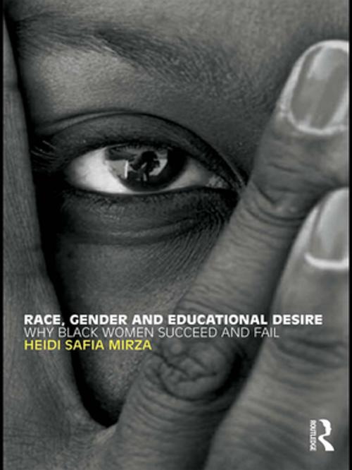 Cover of the book Race, Gender and Educational Desire by Heidi Safia Mirza, Taylor and Francis
