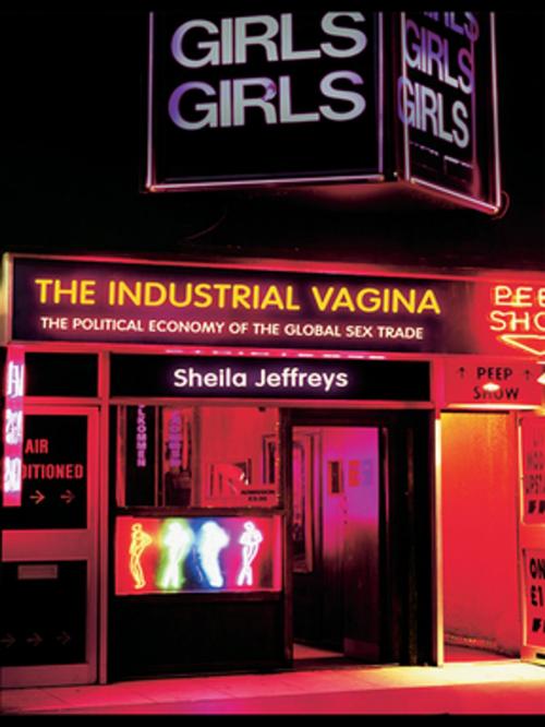 Cover of the book The Industrial Vagina by Sheila Jeffreys, Taylor and Francis