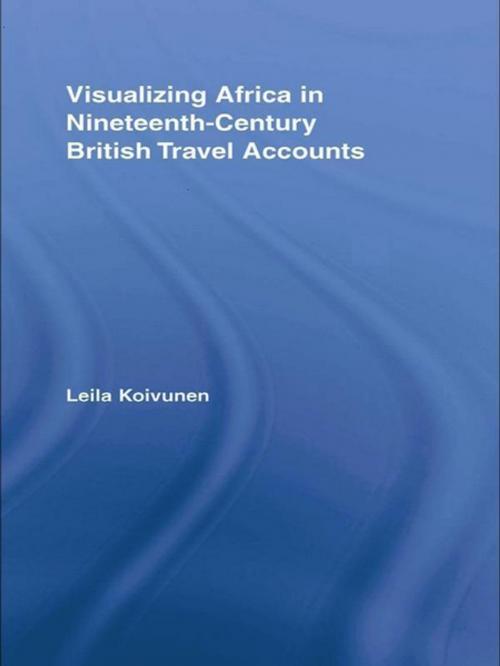 Cover of the book Visualizing Africa in Nineteenth-Century British Travel Accounts by Leila Koivunen, Taylor and Francis