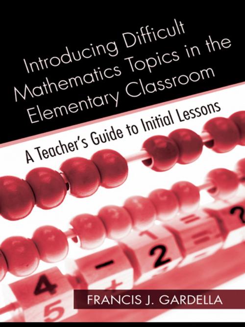 Cover of the book Introducing Difficult Mathematics Topics in the Elementary Classroom by Francis J. Gardella, Taylor and Francis